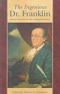 Ingenious Dr. Franklin: Selected Scientific Letters of Benjamin Franklin (Paperback)
