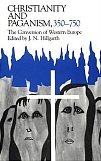 Christianity and Paganism, 350-750: The Conversion of Western Europe (Paperback, Revised)