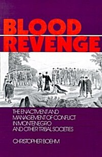 Blood Revenge: The Enactment and Management of Conflict in Montenegro and Other Tribal Societies (Paperback, 2)