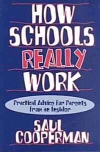 How Schools Really Work: Practical Advice for Parents from an Insider (Paperback)