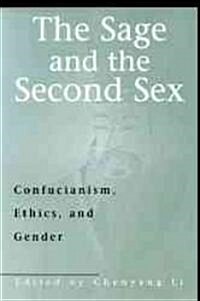 The Sage & the Second Sex: Confucianism, Ethics & Gender (Hardcover)