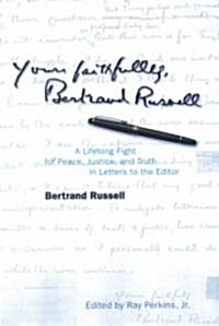 Yours Faithfully, Bertrand Russell: Letters to the Editor 1904-1969 (Hardcover)