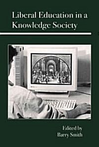 Liberal Education in a Knowledge Society (Paperback)