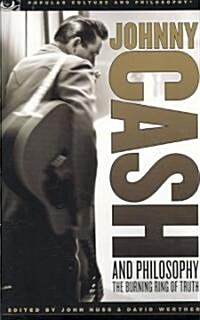 Johnny Cash and Philosophy: The Burning Ring of Truth (Paperback)