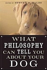 What Philosophy Can Tell You About Your Dog (Paperback)