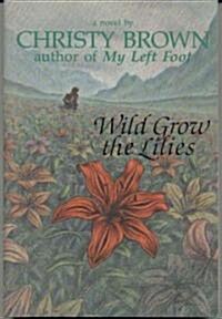 Wild Grow the Lilies (Paperback, Revised)