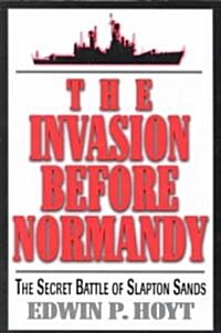 The Invasion Before Normandy: The Secret Battle of Slapton Sands (Paperback)