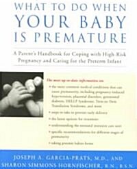 What to Do When Your Baby Is Premature: A Parents Handbook for Coping with High-Risk Pregnancy and Caring for the Preterm Infant (Paperback)