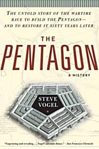 The Pentagon: A History: The Untold Story of the Wartime Race to Build the Pentagon--And to Restore It Sixty Years Later (Paperback)