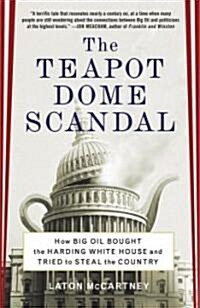 The Teapot Dome Scandal: How Big Oil Bought the Harding White House and Tried to Steal the Country (Paperback)
