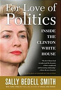 For Love of Politics: Inside the Clinton White House (Paperback)