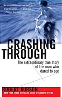 Crashing Through: The Extraordinary True Story of the Man Who Dared to See (Paperback)