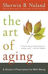 The Art of Aging: A Doctors Prescription for Well-Being (Paperback)