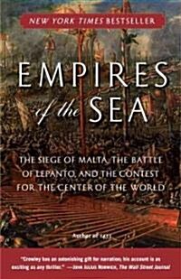 Empires of the Sea: The Siege of Malta, the Battle of Lepanto, and the Contest for the Center of the World (Paperback)
