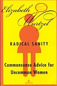Radical Sanity: Commonsense Advice for Uncommon Women (Paperback)