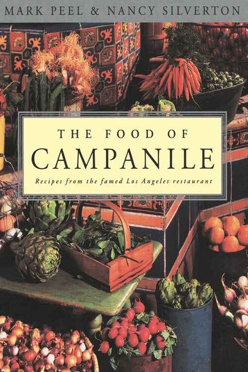The Food of Campanile: Recipes from the Famed Los Angeles Restaurant: A Cookbook (Paperback)