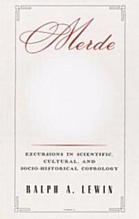 Merde: Excursions in Scientific, Cultural, and Socio-Historical Coprology (Paperback)