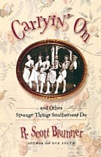 Carryin on: And Other Strange Things Southerners Do (Paperback)