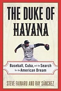 The Duke of Havana: Baseball, Cuba, and the Search for the American Dream (Paperback)