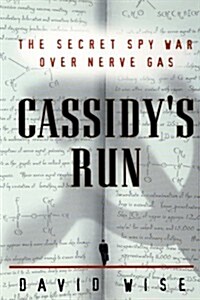 Cassidys Run: The Secret Spy War Over Nerve Gas (Paperback)