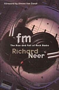 FM: The Rise and Fall of Rock Radio (Paperback)