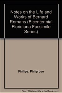 Notes on the Life and Works of Bernard Romans (Hardcover)