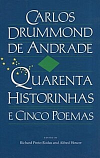 Carlos Drummond de Andrade: Quarenta Historinhas: E Cinco Poemas (Paperback)