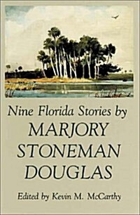 Nine Florida Stories by Marjory Stoneman Douglas (Paperback)