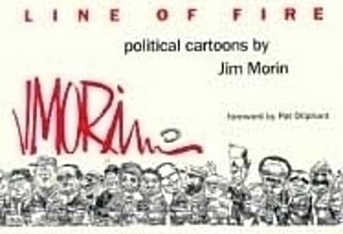 Line of Fire: Political Cartoons by Jim Morin (Paperback)