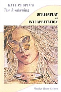 Kate Chopins the Awakening: Screenplay as Interpretation (Hardcover)
