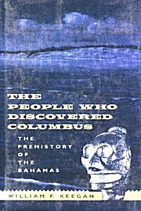 The People Who Discovered Columbus: The Prehistory of the Bahamas (Hardcover)