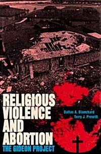 Religious Violence and Abortion: The Gideon Project (Hardcover)