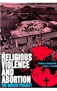 Religious Violence and Abortion: The Gideon Project (Paperback)