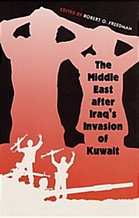 The Middle East After Iraqs Invasion of Kuwait (Hardcover)