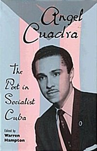 Angel Cuadra: The Poet in Socialist Cuba (Hardcover)