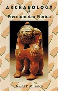 Archaeology of Precolumbian Florida (Hardcover)