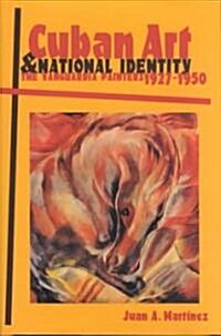 Cuban Art and National Identity: The Vanguardia Painters, 1927-1950 (Hardcover)
