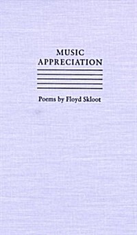 Music Appreciation: Poems by Floyd Skloot (Hardcover)