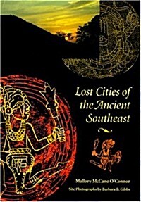 Lost Cities of the Ancient Southeast (Hardcover)