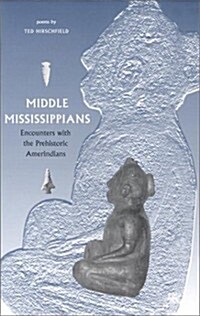 Middle Mississippians: Encounters with the Prehistoric Amerindians (Paperback)