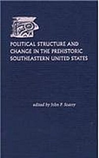 Political Structure and Change in the Prehistoric Southeastern United States (Hardcover)