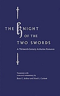 The Knight of the Two Swords: A Thirteenth-Century Arthurian Romance (Hardcover)
