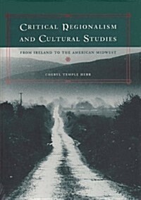 Critical Regionalism and Cultural Studies: From Ireland to the American Midwest (Hardcover)