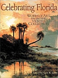 Celebrating Florida: Works of Art from the Vickers Collection (Hardcover, 2)
