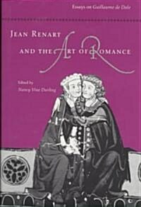 Jean Renart and the Art of Romance: Essays on Guillaume de Dole (Hardcover)