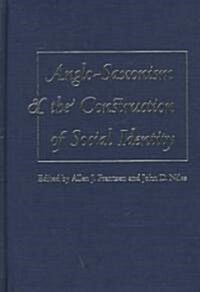 Anglo-Saxonism and the Construction of Social Identity (Hardcover)