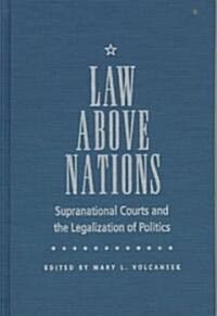 Law Above Nations: Supranational Courts and the Legalization of Politics (Hardcover)