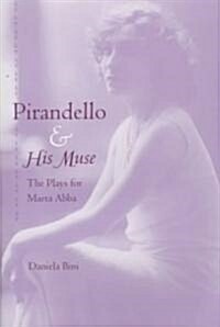 Pirandello and His Muse: The Plays for Marta AbbA (Hardcover)