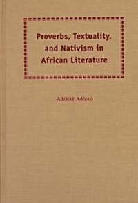 Proverbs, Textuality, and Nativism in African Literature (Hardcover)