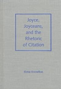 Joyce, Joyceans, and the Rhetoric of Citation (Hardcover)